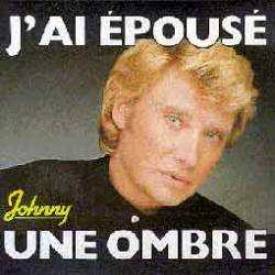 Johnny Hallyday : J'ai Epousé une Ombre